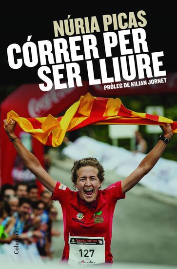 Córrer per ser lliure - Núria Picas i Albets