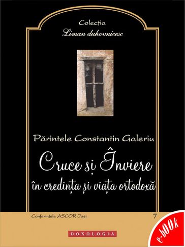 Cruce i Înviere în credina i viaa ortodox - Galeriu Printele Constantin