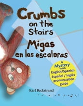 Crumbs on the Stairs: Migas en las escaleras: A Mystery in English & Spanish
