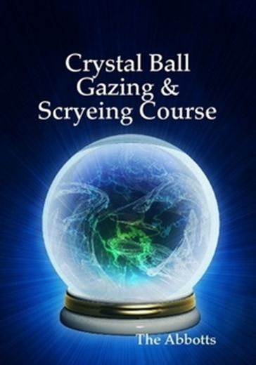 Crystal Ball Gazing & Scryeing Course - The Abbotts