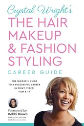 Crystal Wright s The Hair Makeup & Fashion Styling Career Guide