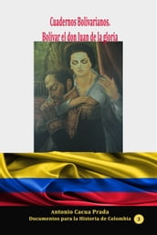 Cuadernos Bolivarianos. Bolívar el don Juan de la gloria