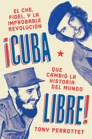 Cuba libre \ ¡Cuba libre! (Spanish edition) - Tony Perrottet