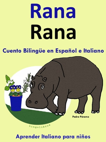 Cuento Bilingüe en Español e Italiano: Rana - Rana (Colección Aprender Italiano) - Pedro Paramo