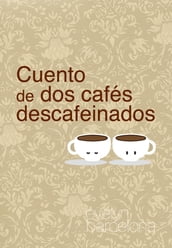 Cuento de dos cafés descafeinados