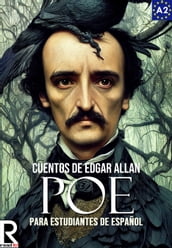 Cuentos de Edgar Allan Poe para estudiantes de español. Libro de lectura Nivel A1: A2. Principiantes