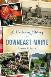 Culinary History of Downeast Maine, A