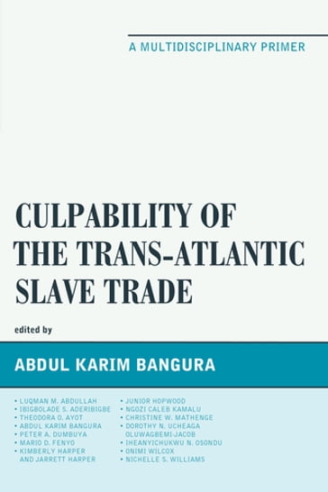 Culpability of the Trans-Atlantic Slave Trade - Abdul Karim Bangura