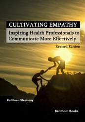 Cultivating Empathy: Inspiring Health Professionals to Communicate More Effectively (Revised Edition)