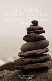 Cultivating Mindful Living A Journey to Well-Being