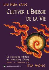 Cultiver l énergie de la vie : Le traité du Hui-Ming Ching