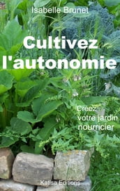 Cultivez l autonomie : Créez votre jardin nourricier