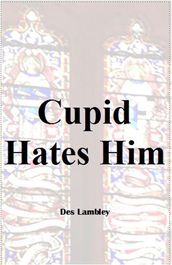 Cupid Hates Him