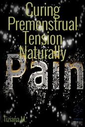 Curing Premenstrual Tension Naturally
