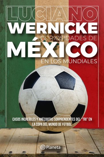 Curiosidades de México en los Mundiales - Luciano Wernicke