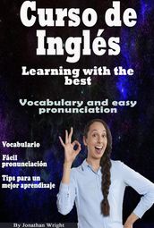 Curso de Inglés. Learning With the Best: Vocabulary and Easy Pronunciation
