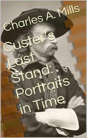 Custer s Last Stand: Portraits in Time