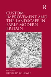 Custom, Improvement and the Landscape in Early Modern Britain