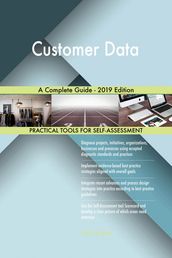 Customer Data A Complete Guide - 2019 Edition