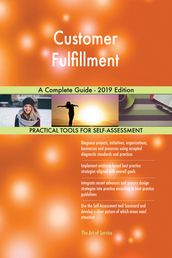 Customer Fulfillment A Complete Guide - 2019 Edition