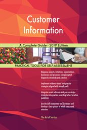 Customer Information A Complete Guide - 2019 Edition