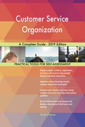 Customer Service Organization A Complete Guide - 2019 Edition