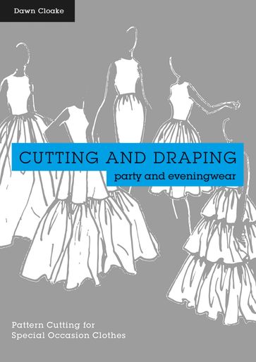 Cutting and Draping Party and Eveningwear - Dawn Cloake