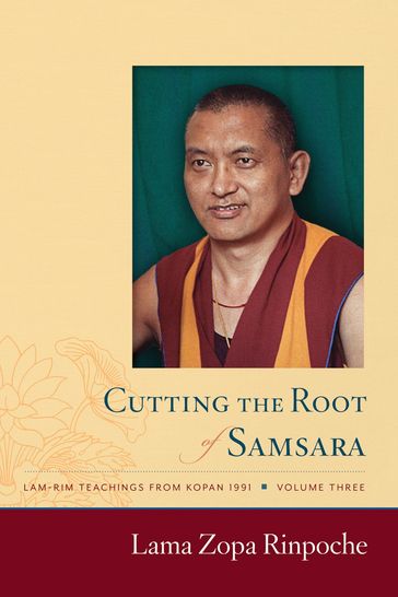 Cutting the Root of Samsara - Lama Zopa Rinpoche