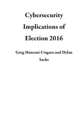 Cybersecurity Implications of Election 2016