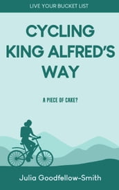 Cycling King Alfred s Way: A Piece of Cake?