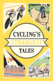Cycling s Strangest Tales