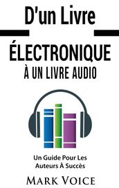 D un Livre Électronique À Un Livre Audio - Un Guide Pour Les Auteurs À Succès