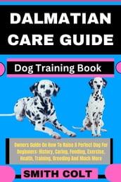 DALMATIAN CARE GUIDE Dog Training Book