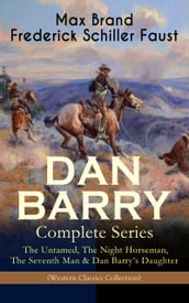 DAN BARRY Complete Series: The Untamed, The Night Horseman, The Seventh Man & Dan Barry s Daughter (Western Classics Collection)