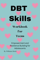 DBT SKILLS WORKBOOK FOR TEENS