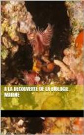 A LA DÉCOUVERTE DE LA BIOLOGIE MARINE