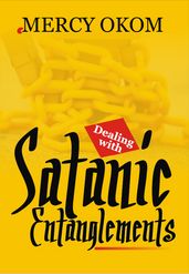 DEALING WITH SATANIC ENTANGLEMENTS