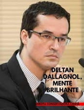 DELTAN DALLAGNOL, MENTE BRILHANTE