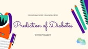 DIABETES PREDICTION USING MACHINE LEARNING & A COMPARATIVE STUDY