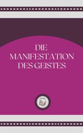 DIE MANIFESTATION DES GEISTES