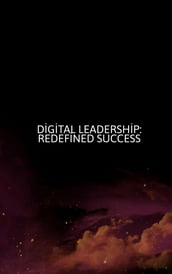DIGITAL LEADERSHIP: REDEFINED SUCCESS