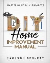 D.I.Y. Home Improvement Manual