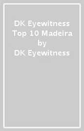 DK Eyewitness Top 10 Madeira