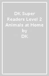 DK Super Readers Level 2 Animals at Home