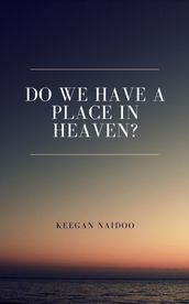 DO WE HAVE A PLACE IN HEAVEN?