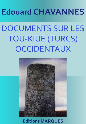 DOCUMENTS SUR LES TOU-KIUE (TURCS) OCCIDENTAUX - Édouard Chavannes