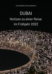 DUBAI - Notizen zu einer Reise im Frühjahr 2022