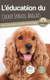 L ÉDUCATION DU COCKER SPANIEL ANGLAIS - Edition 2021 enrichie