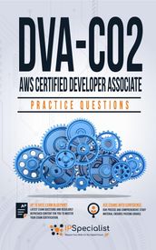 DVA-C02: AWS Certified Developer Associate Practice Questions Second Edition
