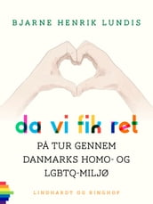 Da vi fik ret. Pa tur gennem Danmarks homo- og LGBTQ-miljø